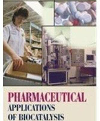 Pharmaceutical Applications of Biocatalysis