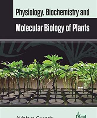 Physiology Biochemistry and Molecular Biology of Plants