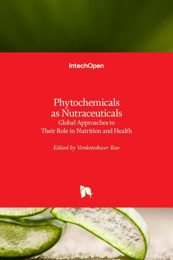 PHYTOCHEMICALS AS NUTRACEUTICALS GLOBAL APPROACHES TO THEIR ROLE IN NUTRITION AND HEALTH (HB 2014)