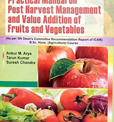 Practical Manual on Post Harvest Management and Value addition