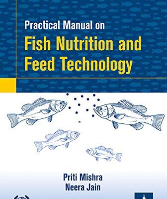 Practical Manual on Fish Nutrition and Feed Technology