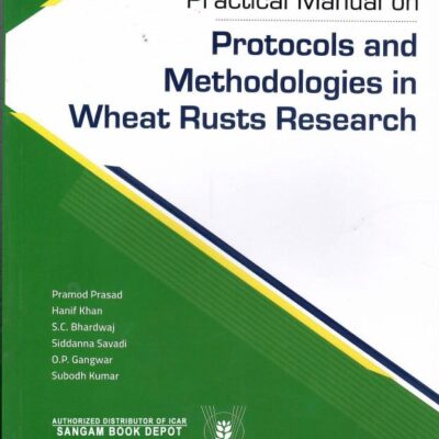 Practical Manual on Protocols and Methodogies in Wheat Rusts Research [Paperback] Pramod Prasad; Hanif Khan; S.C. Bhardwaj; Siddanna Savadi and O.P. Gangwar and Subodh Kumar
