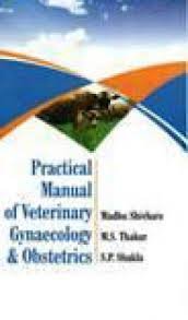Practical Manual of Veterinary Gyanaecology and Obstetrics
