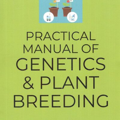 Practical Manual of Genetics and Plant Breeding