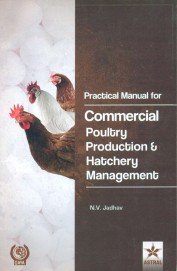 Practical Manual for Commercial Poultry Production and Hatchery Management