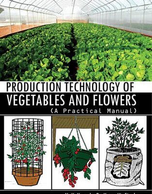 Production Technology of Vegetables and Flowers: a Practical Manual