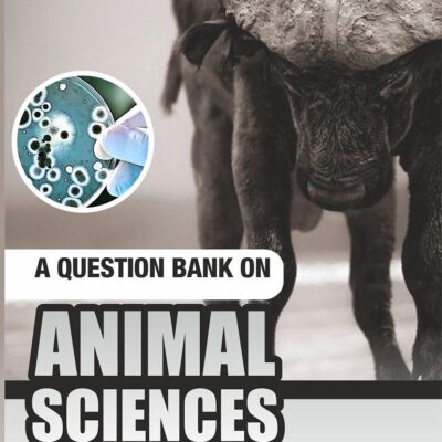 A Question Bank on Animal Science and Biotechnology for Competitive Exams