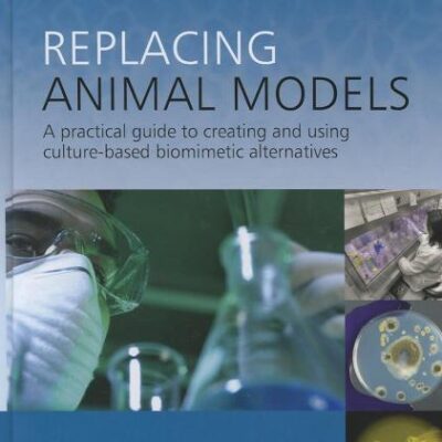 Replacing Animal Models: A Practical Guide to Creating and Using Culture-based Biomimetic Alternatives