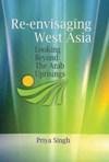 RE-ENVISAGING WEST ASIA: LOOKING BEYOND THE ARAB UPRISINGS