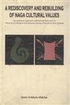 A Rediscovery and Rebuilding of Naga Cultural Values: An Analytical Approach With Special Reference to Maori as A Colonised and Minority Group of People in New Zealand