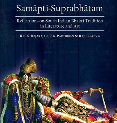Samapti-Suprabhatam -: Reflections on South Indian Bhakti Tradition in Literature and Art