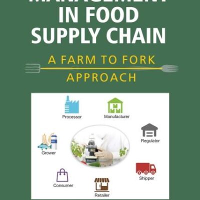 Safety and Quality Management in Food Supply Chain: A Farm To Fork Approach (Co-Published With CRC Press
