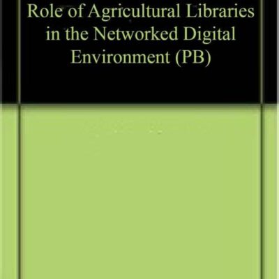 Role of Agricultural Libraries in the Networked Digital Environment (9789389569001)