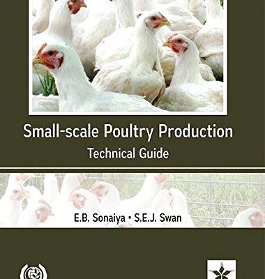 Small-Scale Poultry Production: Technical Guide (FAO Animal Production and Health 1) (Reprint)