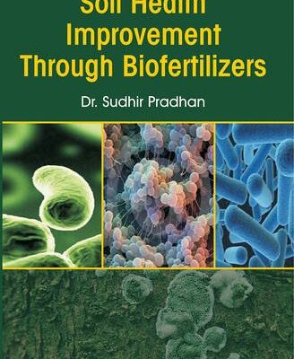 Soil Health Improvement through Biofertilizers