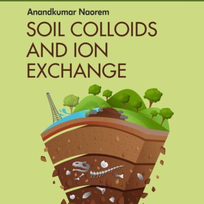 Soil Colloids and Ion Exchange: Volume 05 : The Professional's Notes Series (PNS) - Volume 05