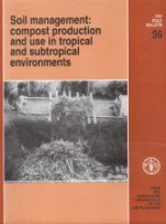 Soil Management: Compost Production and Use In Tropical and Subtropical Environments (FAO Soils Bulletin 56) (Reprint)