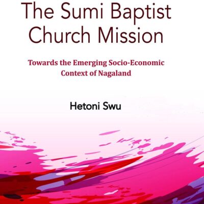 Sumi Baptist Church Mission : Towards Emerging Socio-Economic Context of Nagaland