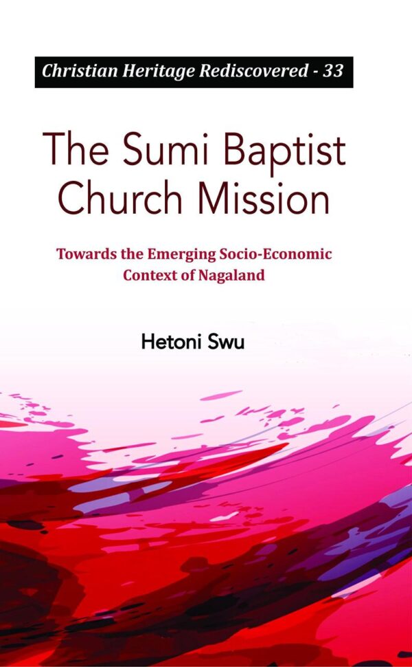 Sumi Baptist Church Mission : Towards Emerging Socio-Economic Context of Nagaland