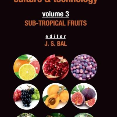 Sub-Tropical Fruits: Vol.03: Fruit Science Culture & Technology: Vol. 03: Sub-Tropical Fruits: Sub-Tropical Fruits