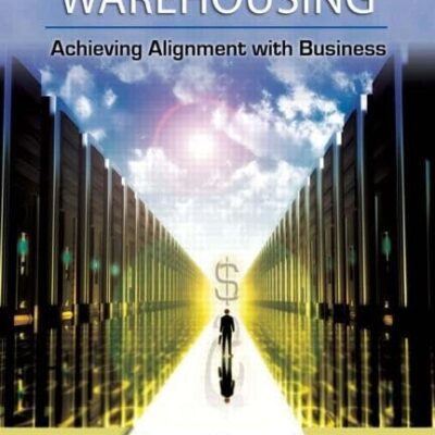 STRATEGIC DATA WAREHOUSING : ACHIEVING ALIGNMENT WITH BUSINESS