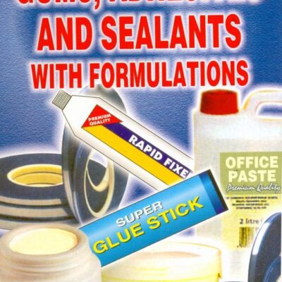 Technology of Gums Adhesives and Sealants with Formulations