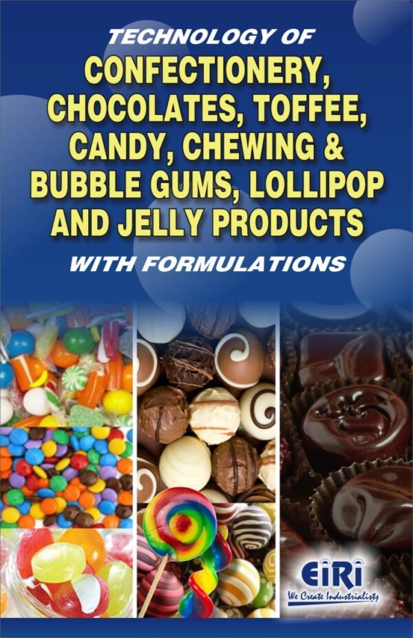 Technology of Confectionary Chocolates Toffee Candy Chewingand Bubble Gums Lollipop and Jelly Products With Formulatio