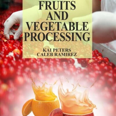 Technology of fruits and vegetable processing by Kai Peters & Caleb Ramirez