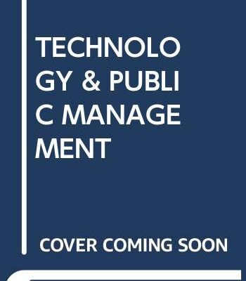 TECHNOLOGY AND PUBLIC MANAGEMENT
