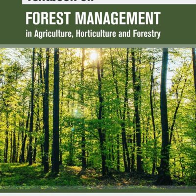 Textbook on Forest Management in Agriculture Horticulture and Forestry