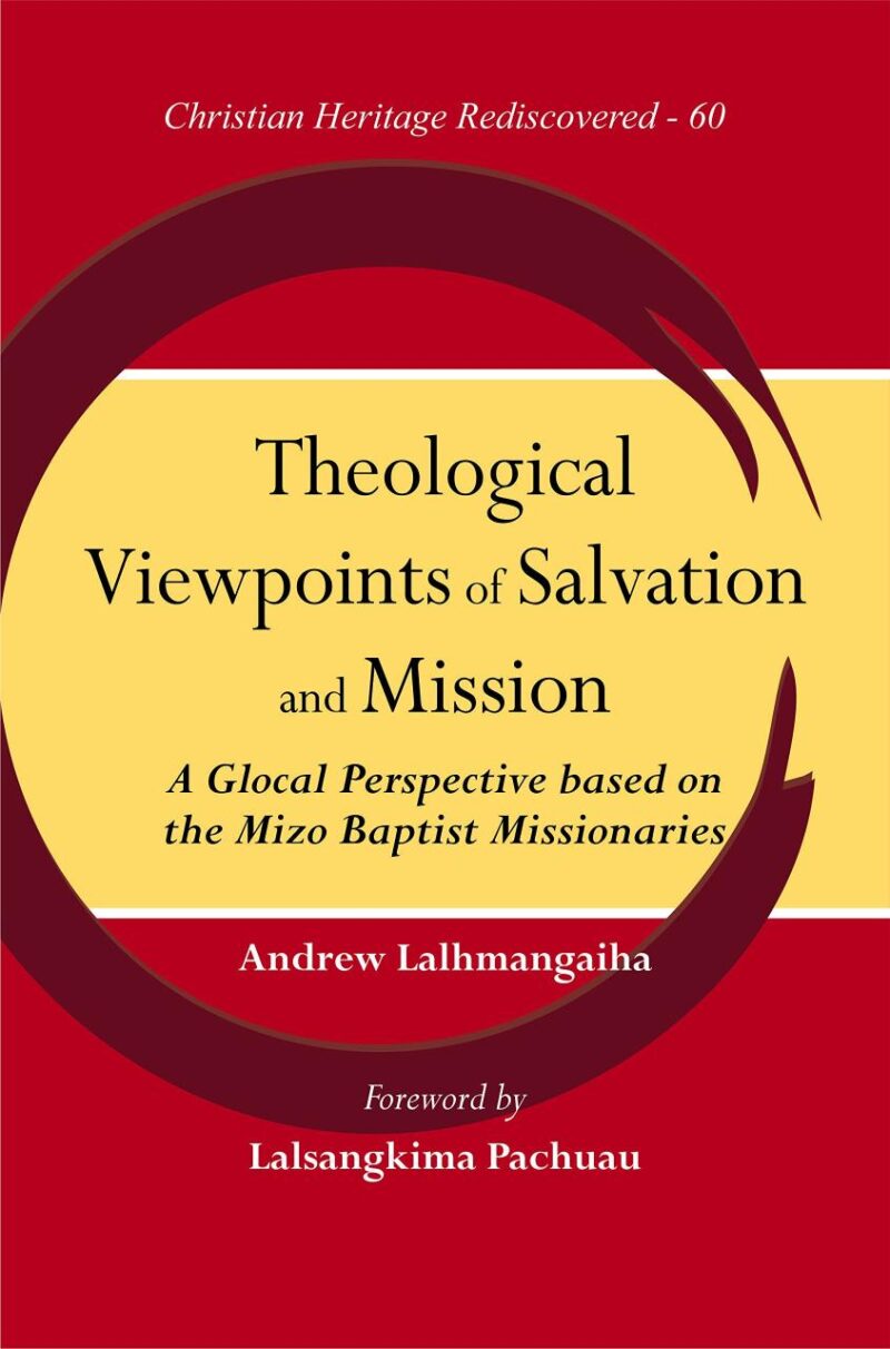 Theological Viewpoints of Salvation and Mission : A Glocal Perspective Based on the Mizo Baptist Missionaries
