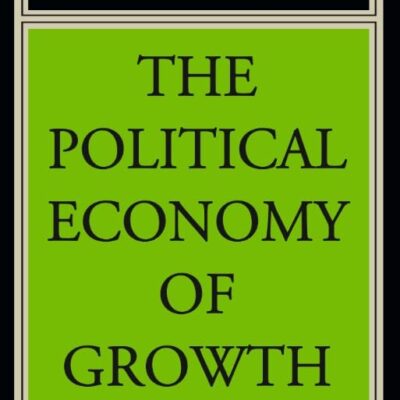 THE POLITICAL ECONOMY OF GROWTH