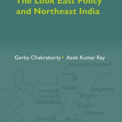 The Look East Policy and Northeast India