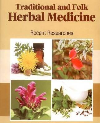 Traditional and Folk Herbal Medicine: Recent Researches Vol 1