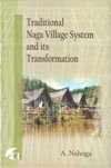 TRADITIONAL NAGA VILLAGE SYSTEM AND ITS TRANSFORMATION