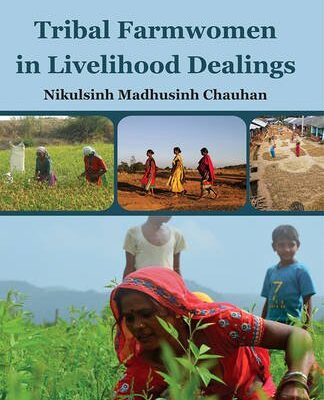 Tribal Farmwomen in Livelihood Dealings