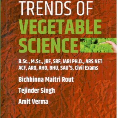 Trends of Vegetable Science: B Sc M Sc JRF SEF IARI PH.D ARS NET ACF ARO AHO BHU SAU`s Civil Exams