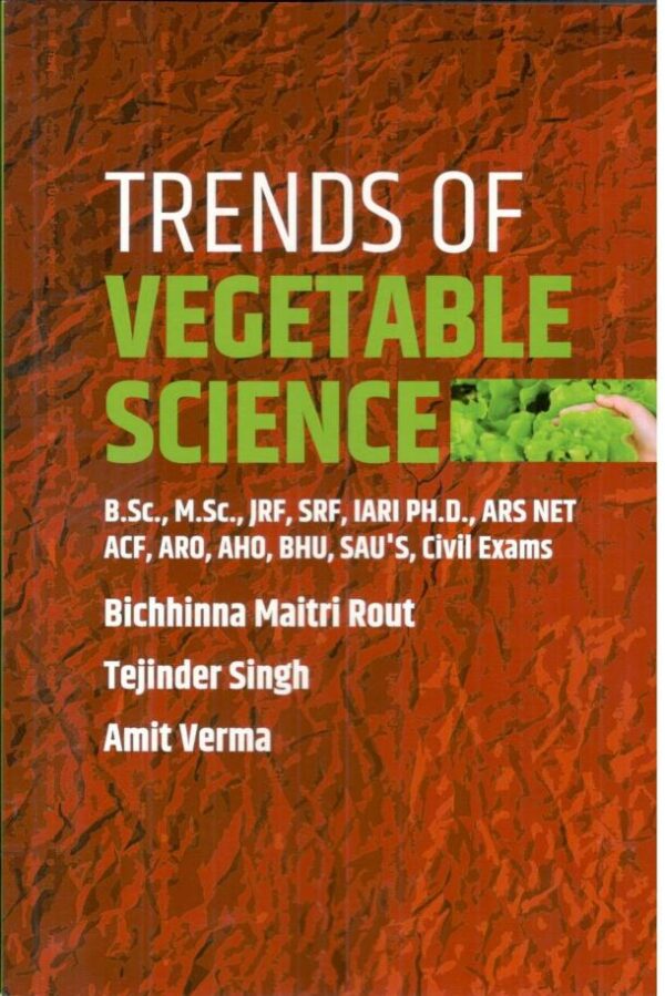 Trends of Vegetable Science: B Sc M Sc JRF SEF IARI PH.D ARS NET ACF ARO AHO BHU SAU`s Civil Exams