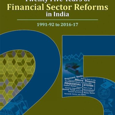 Twenty Five Years of Financial Sector Reforms in India: 1991-92 to 2016-17