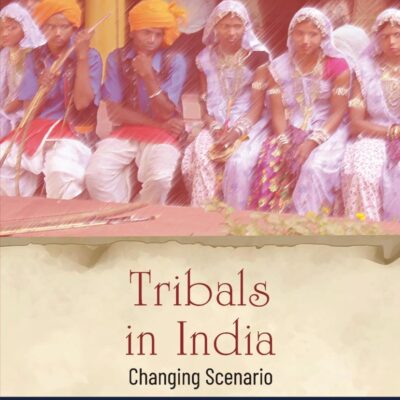 TRIBALS IN INDIA: CHANGING SCENARIO