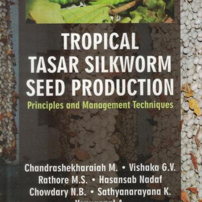Tropical Tasar Silkworm Seed Production: Principles and Management Techniques