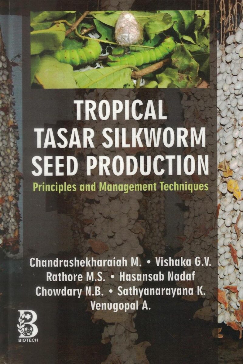 Tropical Tasar Silkworm Seed Production: Principles and Management Techniques