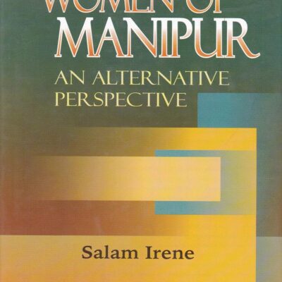WOMEN OF MANIPUR: AN ALTERNATIVE PERSPECTIVE