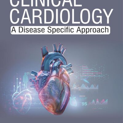 Clinical Cardiology: A Disease Specific Approach