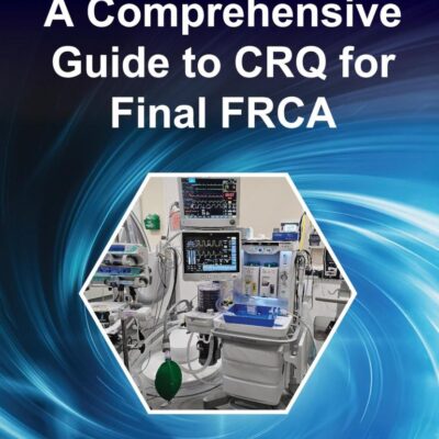 A COMPREHENSIVE GUIDE TO CRQ FOR FINAL FRCA