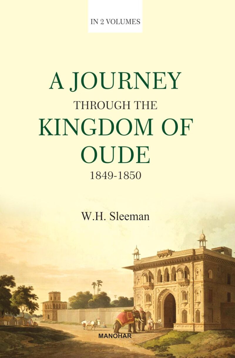 A Journey through the Kingdom of Oude 1849-1850: With Private Correspondence Relative to the Annexation of Oude to British India (2 Vols. Set)
