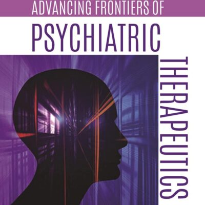 ADVANCING FRONTIERS OF PSYCHIATRIC THERAPEUTICS