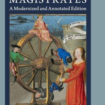 A Mirror for Magistrates: A Modernized and Annotated Edition