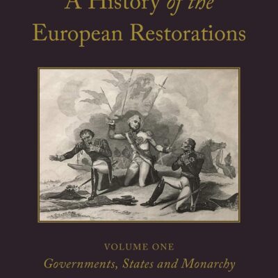 A History of the European Restorations: Governments