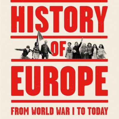 A People's History of Europe: From World War 1 To Today: From World War I to Today (People's History People's History)